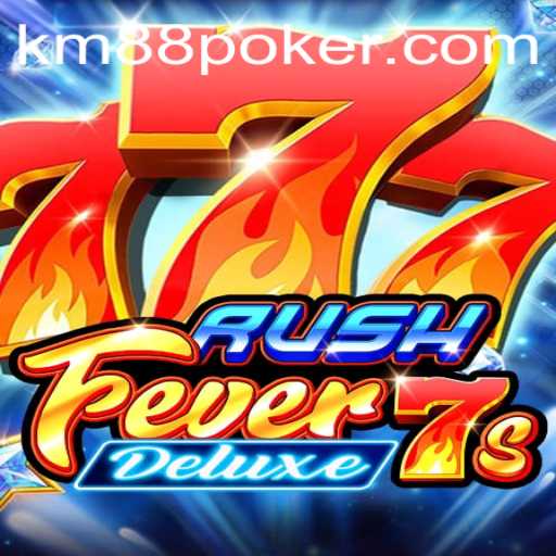 RushFever7sDeluxe: An Exciting Gaming Experience with KM88